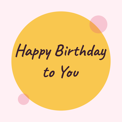 Happy Birthday to You