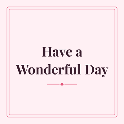 Have a Wonderful Day