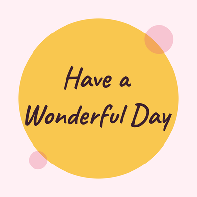 Have a Wonderful Day