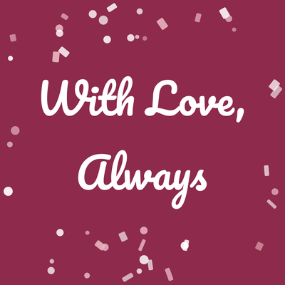 With Love, Always