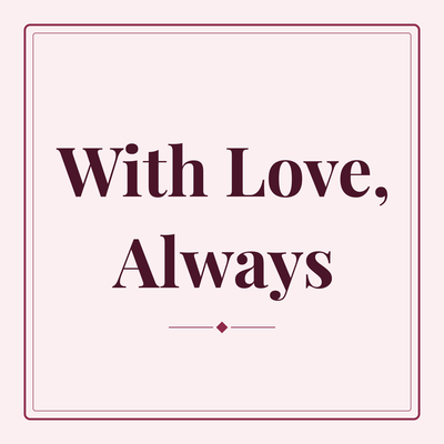 With Love, Always