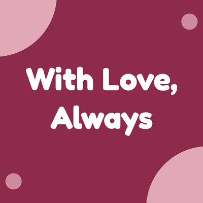 With Love, Always