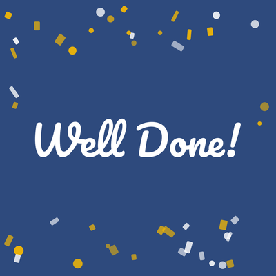 Well Done!
