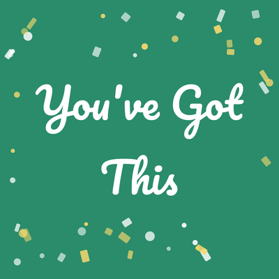 You've Got This