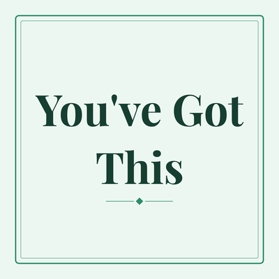 You've Got This