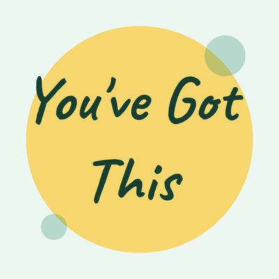 You've Got This