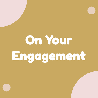 On Your Engagement
